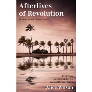 Afterlives of Revolution - by  Alice Wilson (Paperback) - 1 of 1