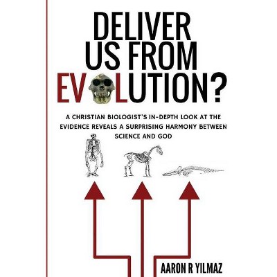 Deliver Us From Evolution? - by  Aaron R Yilmaz (Paperback)