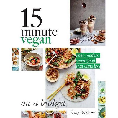 15 Minute Vegan: On a Budget - by  Katy Beskow (Hardcover)