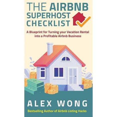 The Airbnb's Super Host's Checklist - (Airbnb Superhost Blueprint) by  Alex Wong (Hardcover)