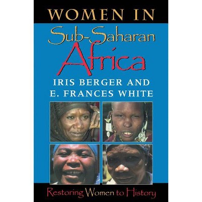 Women in Sub-Saharan Africa - (Restoring Women to History) by  Iris Berger & E Frances White (Paperback)