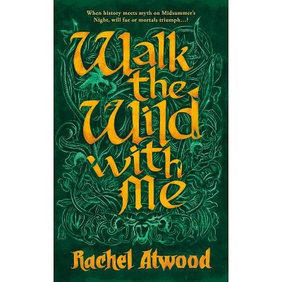 Walk the Wild with Me - by  Rachel Atwood (Paperback)