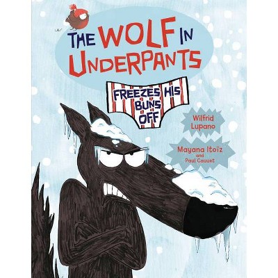 The Wolf in Underpants Freezes His Buns Off - by  Wilfrid Lupano (Paperback)