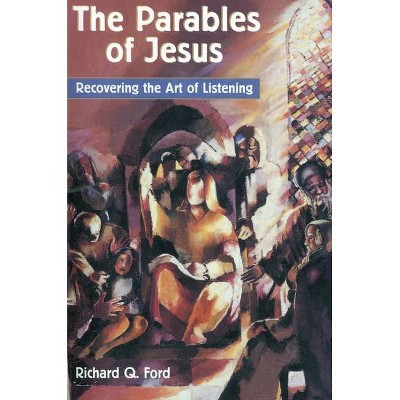 The Parables of Jesus - by  Richard Q Ford (Paperback)