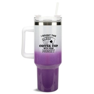 100 North Bought This Coffee With Your Money Poker Hand Wrap-Around 40 Oz. Stainless Steel Water Bottle Coffee Mug, Spill & Leak Resistant, Travel - 1 of 4
