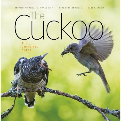 The Cuckoo - (Wild Nature Press) by  Old&#345 & ich Mikulica & Tomás Grim & Karl Schulze-Hagen & Bård G Stokke (Hardcover)