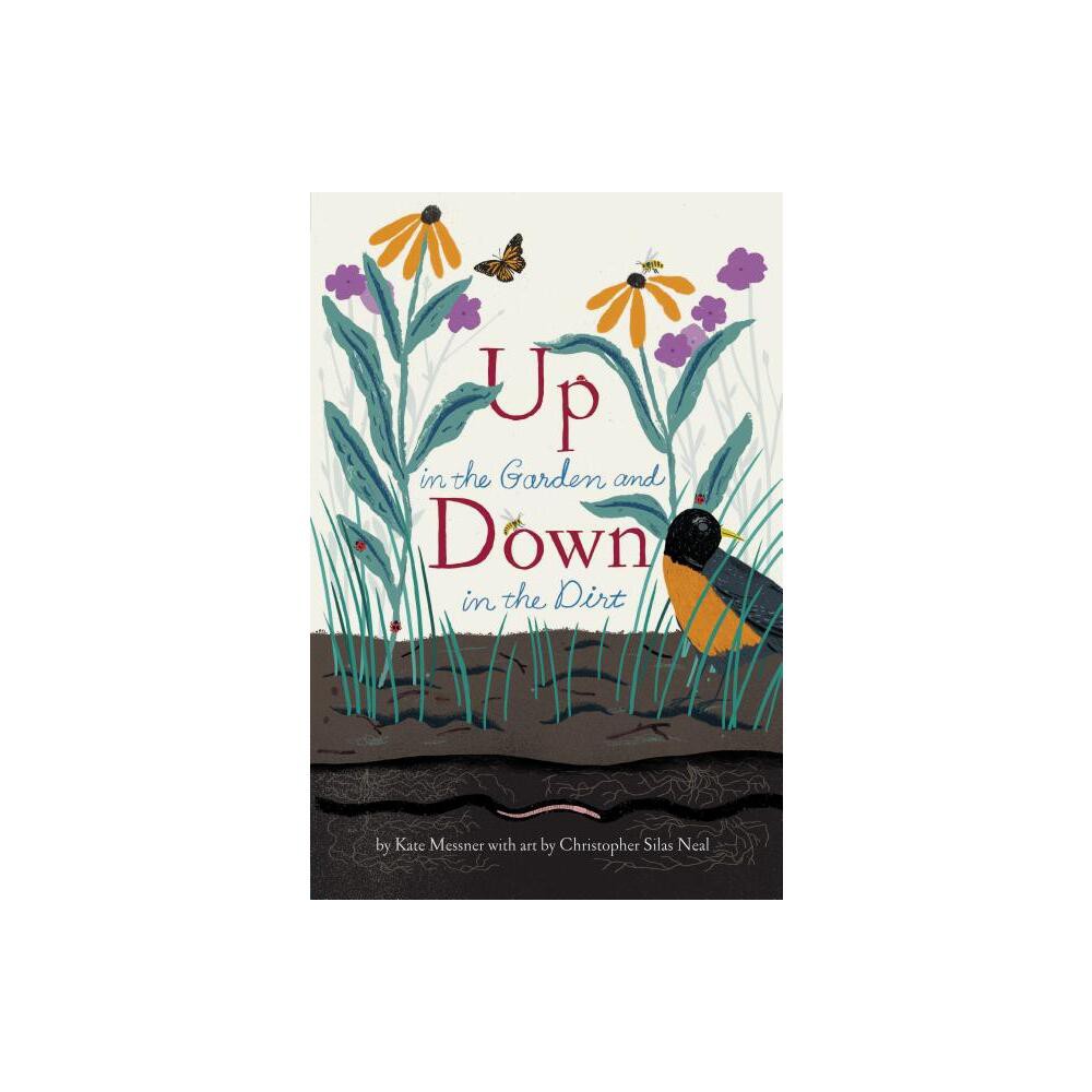 Up in the Garden and Down in the Dirt - (Over and Under) by Kate Messner (Paperback)