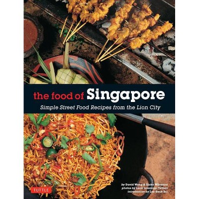 The Food of Singapore - by  Djoko Wibisono & David Wong (Paperback)