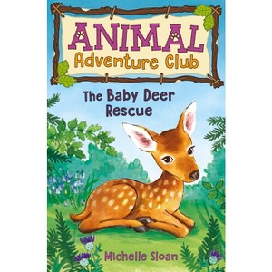 The Baby Deer Rescue - (Animal Adventure Club) by  Michelle Sloan (Paperback) - 1 of 1