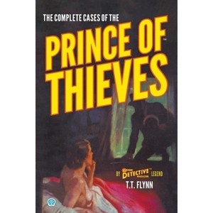 The Complete Cases of the Prince of Thieves - (Dime Detective Library) by  T T Flynn (Paperback) - 1 of 1