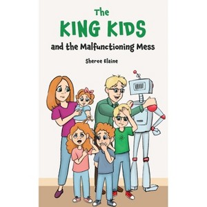 The King Kids and the Malfunctioning Mess - by  Sheree Elaine (Paperback) - 1 of 1