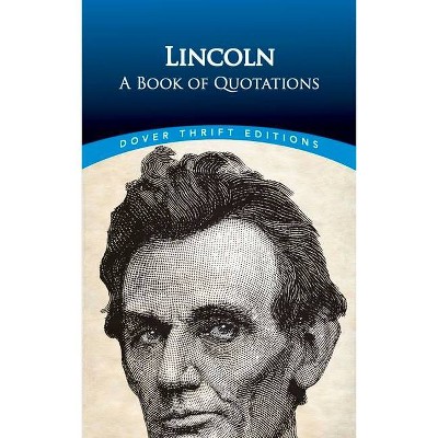 Lincoln: A Book of Quotations - (Dover Thrift Editions) by  Abraham Lincoln (Paperback)