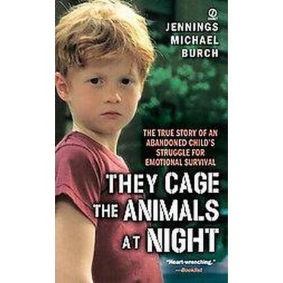 They Cage the Animals at Night - by  Jennings Michael Burch (Paperback)