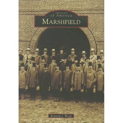 Marshfield - (Images of America (Arcadia Publishing)) by  Kenneth J Wood (Paperback)