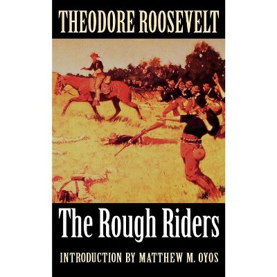 The Rough Riders - by  Theodore Roosevelt (Paperback)