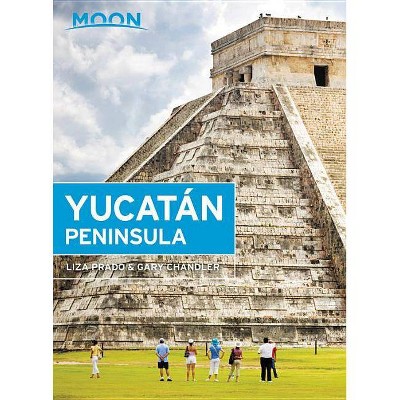 Moon Yucatán Peninsula - (Travel Guide) 13th Edition by  Liza Prado & Gary Chandler (Paperback)