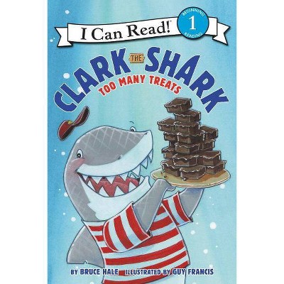 Clark the Shark: Too Many Treats - (I Can Read Level 1) by  Bruce Hale (Hardcover)