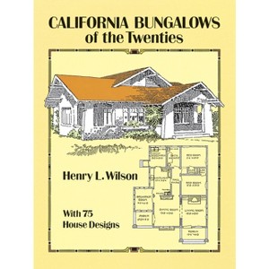 California Bungalows of the Twenties - (Dover Architecture) by  Henry L Wilson (Paperback) - 1 of 1