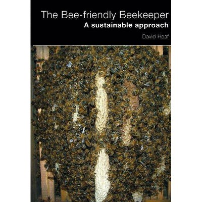 The Bee-friendly Beekeeper - by  David Heaf (Paperback)