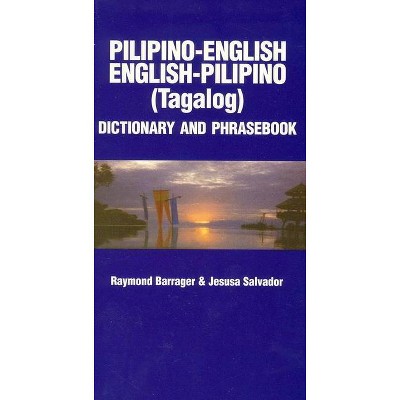 Pilipino-English/English-Pilipino Dictionary & Phrasebook - (Hippocrene Concise Dictionary) by  Raymond Barrager & Jesusa Salvador (Paperback)