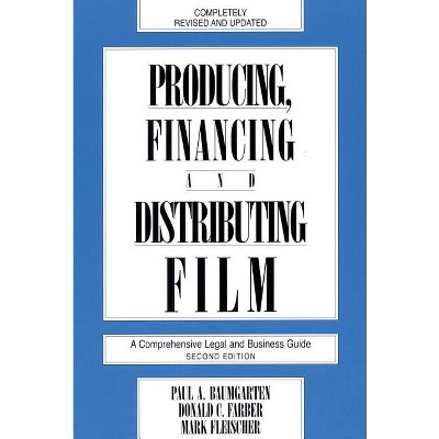 Producing, Financing, and Distributing Film - (Limelight) 2nd Edition by  Donald C Farber (Paperback)