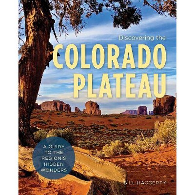 Discovering the Colorado Plateau - (Hiking Through History) by  Bill Haggerty (Paperback)