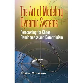 The Art of Modeling Dynamic Systems - (Dover Books on Computer Science) by  Foster Morrison (Paperback)