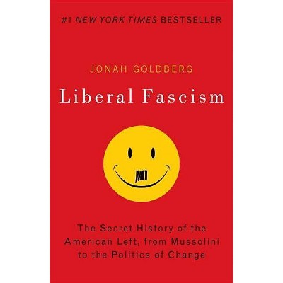 Liberal Fascism - by  Jonah Goldberg (Paperback)