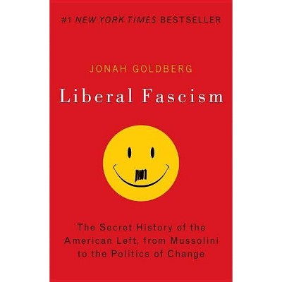 Liberal Fascism - by  Jonah Goldberg (Paperback)