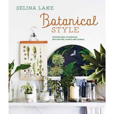Botanical Style - by  Selina Lake (Hardcover)