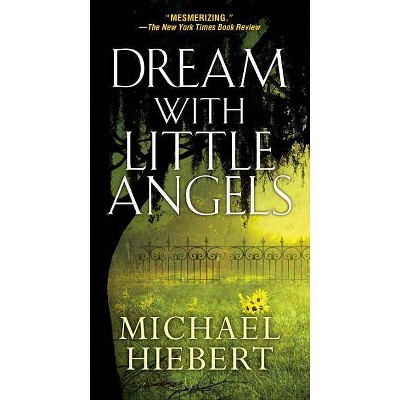 Dream With Little Angels - (Alvin, Alabama Novel) by  Michael Hiebert (Paperback)