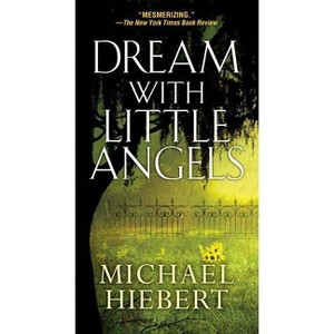 Dream with Little Angels - (Alvin, Alabama Novel) by  Michael Hiebert (Paperback) - 1 of 1