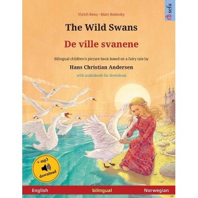 The Wild Swans - De ville svanene (English - Norwegian) - (Sefa Picture Books in Two Languages) by  Ulrich Renz (Paperback)