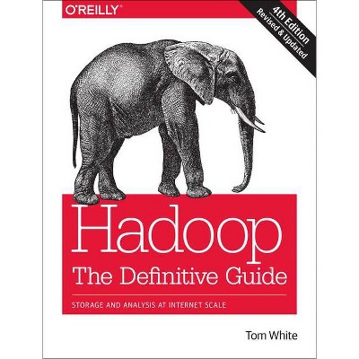 Hadoop: The Definitive Guide - 4th Edition by  Tom White (Paperback)