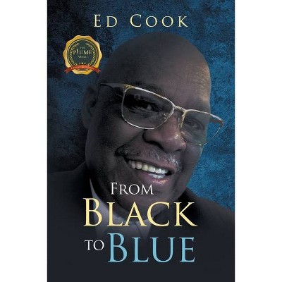 From Black to Blue - by  Ed Cook (Paperback)