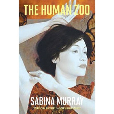 The Human Zoo - by  Sabina Murray (Hardcover)