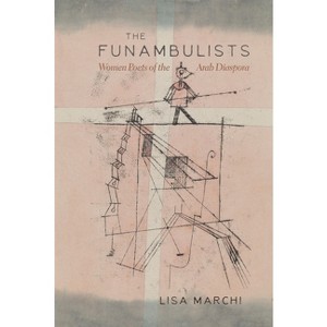 The Funambulists - (Gender, Culture, and Politics in the Middle East) by  Lisa Marchi (Hardcover) - 1 of 1