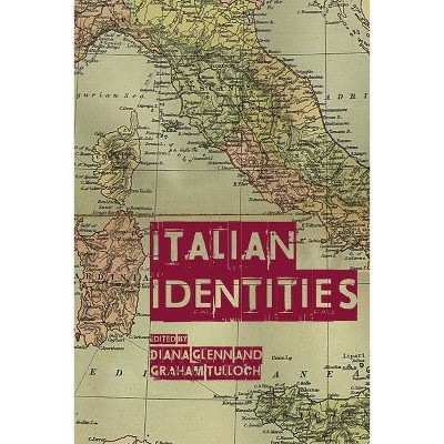 Italian Identities - (Italian Studies) by  Diana Glenn & Graham Tulloch (Paperback)