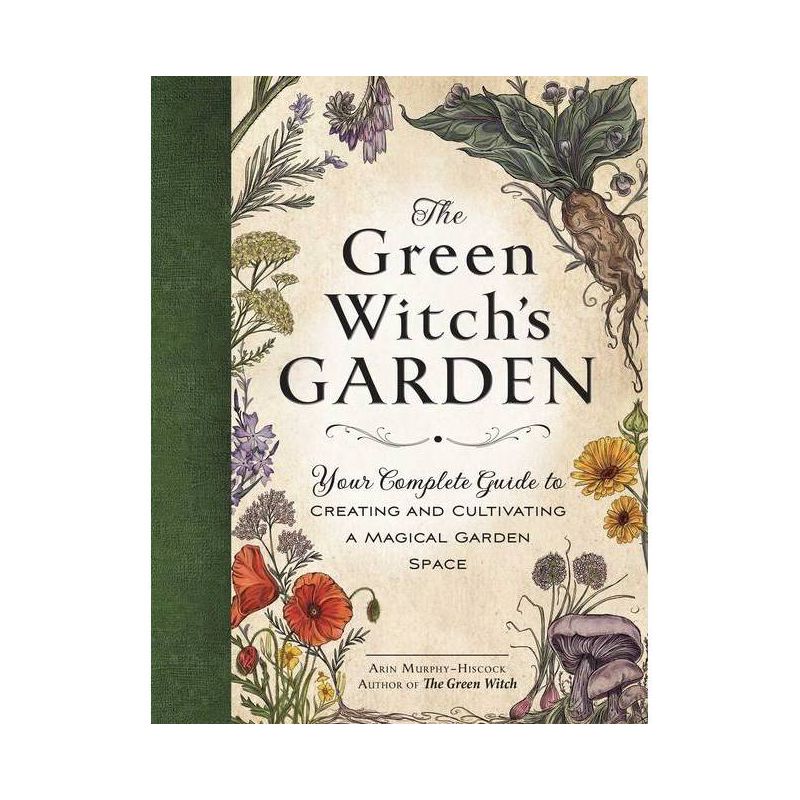 The Green Witch's Garden - (Green Witch Witchcraft) by  Arin Murphy-Hiscock (Hardcover), 1 of 2