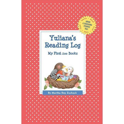 Yuliana's Reading Log: My First 200 Books (Gatst) - (Grow a Thousand Stories Tall) by  Martha Day Zschock (Paperback)