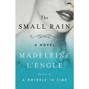 The Small Rain - (Katherine Forrester Vigneras) by  Madeleine L'Engle (Paperback) - 1 of 1