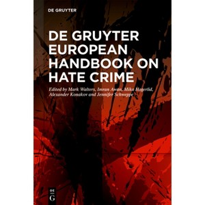 De Gruyter European Handbook on Hate Crime - by  Mark Walters & Imran Awan & Mika Hagerlid & Alexander Kondakov & Jennifer Schweppe (Hardcover) - 1 of 1