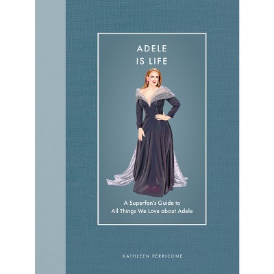 Adele Is Life - (Modern Icons) by  Kathleen Perricone (Hardcover)