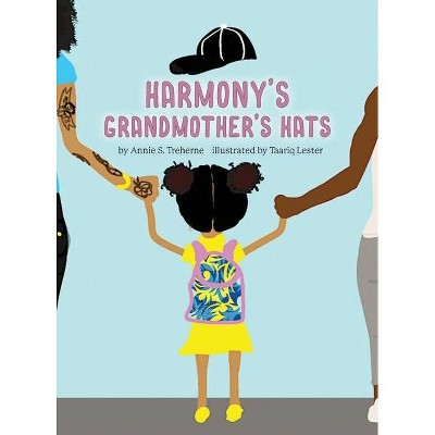 Harmony's Grandmothers Hats - by  Annie S Treherne (Hardcover)