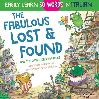 The Fabulous Lost & Found and the little Italian mouse - by  Mark Pallis (Paperback)