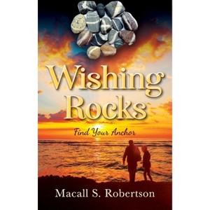 Wishing Rocks - by  Macall S Robertson (Paperback) - 1 of 1