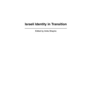 Israeli Identity in Transition - (Praeger Jewish and Israeli Studies) by  Anita Shapira (Hardcover) - 1 of 1