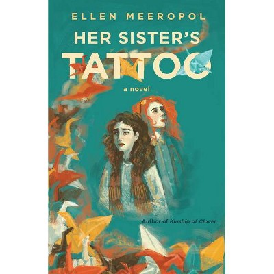 Her Sister's Tattoo - by  Ellen Meeropol (Paperback)