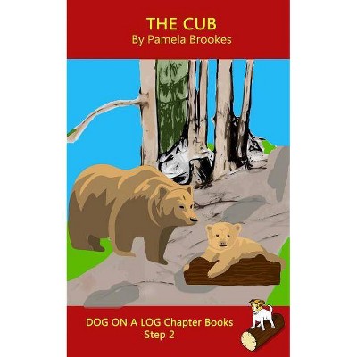 The Cub Chapter Book - (Dog on a Log Chapter Books) by  Pamela Brookes (Paperback)