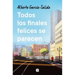 Todos Los Finales Felices Se Parecen / All Happy Endings Are Alike - by  Alberto García-Salido (Paperback) - 1 of 1
